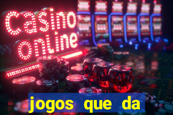 jogos que da dinheiro de verdade sem depositar